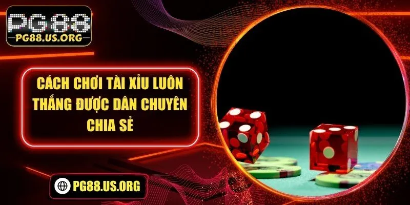 cách chơi tài xỉu luôn thắng